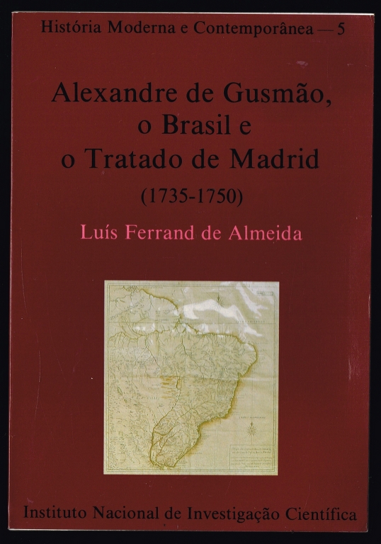 ALEXANDRE DE GUSMO, O BRASIL E O TRATADO DE MADRID (1735-1750)